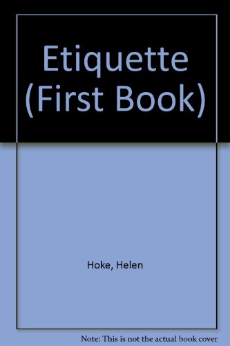 Etiquette: Your Ticket to Good Times (First Books) (9780851661254) by Hoke, Helen; Wilde, Carol