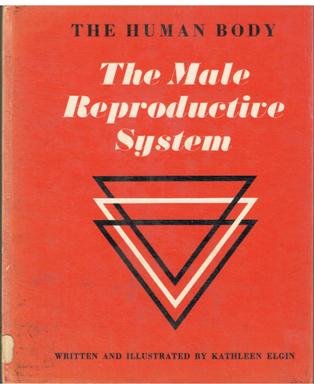 The Human Body: The Male Reproductive System (9780851661698) by Elgin, Kathleen; Author, The