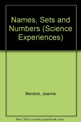 Names, Sets and Numbers (Science Experiences) (9780851662305) by Bendick, Jeanne; Author, The