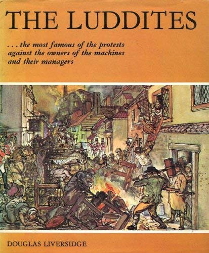 Imagen de archivo de The Luddites: Machine-Breakers of the Early Nineteenth Century a la venta por ThriftBooks-Atlanta