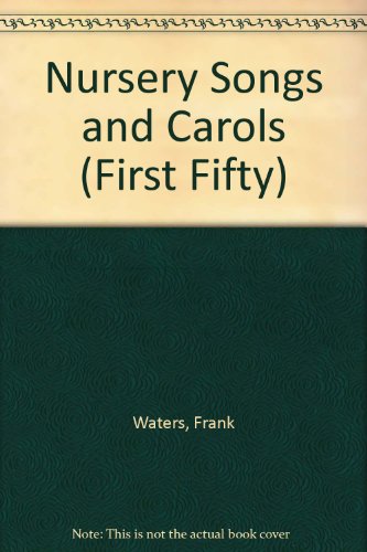 Nursery Songs and Carols (First Fifty) (9780851662589) by Frank Waters