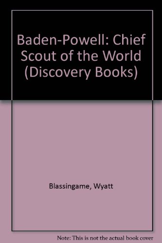 Baden-Powell: Chief Scout of the World (Discovery Books) (9780851662756) by Wyatt Blassingame