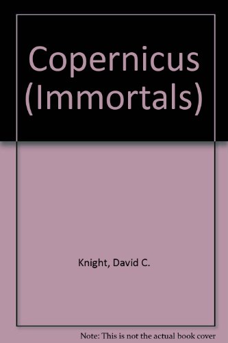 Copernicus (Immortals) (9780851663081) by David C. Knight