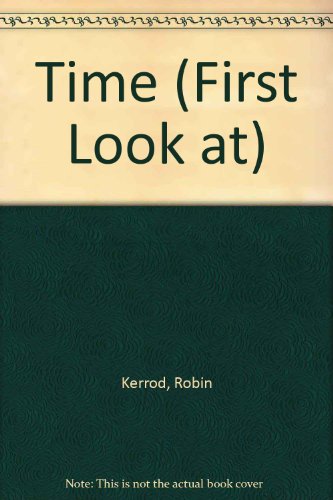 A First Look at Time (First Look Books) (9780851663395) by Kerrod, Robin; Brychta, Lida