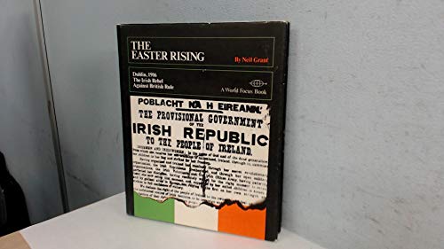 The Easter Rising: Dublin 1916: the Irish Rebel Against British Rule (World Focus Books) (9780851664057) by Grant, Neil