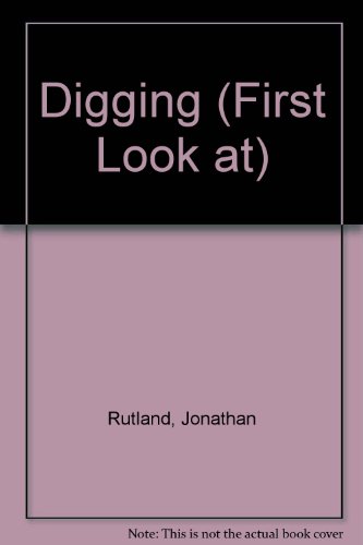 A First Look at Digging (First Look Books) (9780851664170) by Rutland, J.P.; Plumb, John