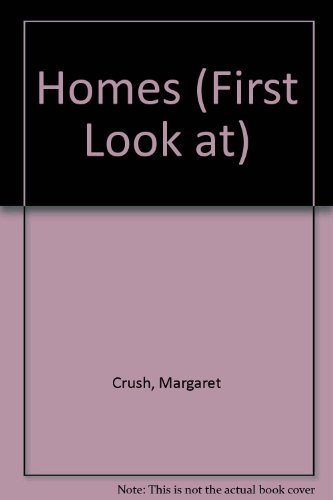 A First Look at Homes (First Look Books) (9780851664361) by Crush, Margaret; Mara, Pamela