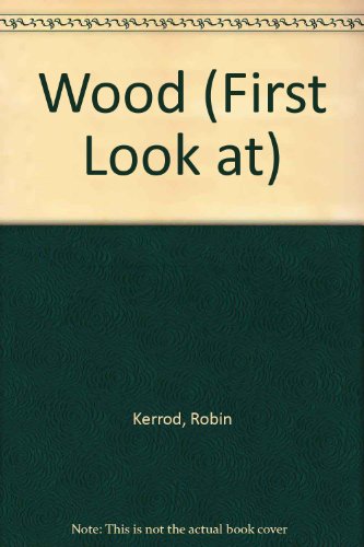 Wood (First Look Books) (9780851664774) by Kerrod, Robin; Plumb, John