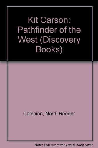 Kit Carson: Pathfinder of the West (Discovery Books) (9780851665016) by Nardi Reeder Campion