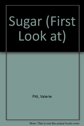 Sugar (First Look Books) (First Look at) (9780851665115) by Pitt, Valerie; Knight, Anne