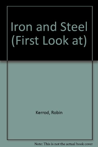 Iron and Steel (First Look Books) (9780851665177) by Kerrod, Robin; Plumb, John