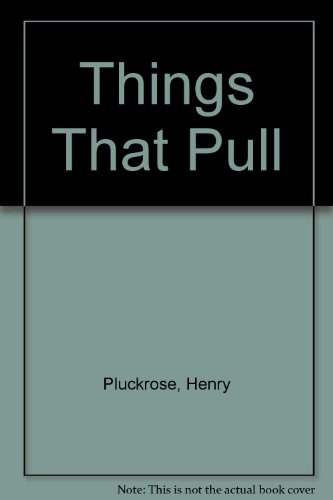 Things That Pull (9780851665375) by Pluckrose, Henry; Hales, G.W.
