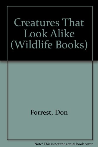 Creatures That Look Alike (Wildlife Books) (9780851665993) by Forrest, Don; Author, The