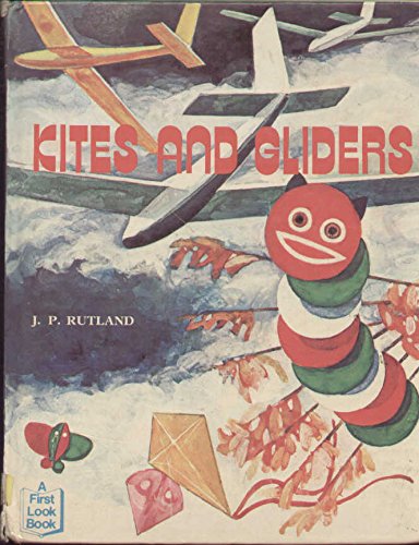 Kites and Gliders (First Look Books) (9780851666273) by Rutland, J.P.; Russell, Jim