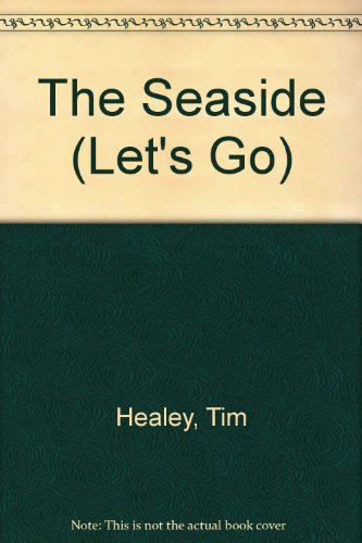 Let's Go to the Seaside (Let's Go Series) (9780851667928) by Healey, Tim; Pluckrose ; Photography By Andreas Nicola, Henry; Nicola, Andreas