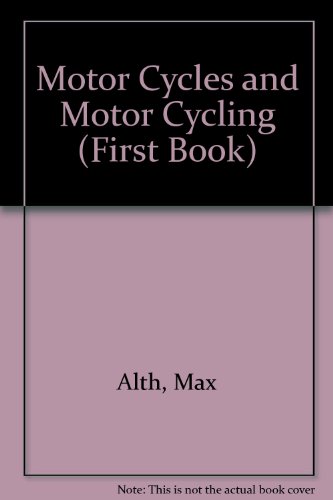 Motor Cycles and Motor Cycling (First Book) (9780851668192) by Alth, Max