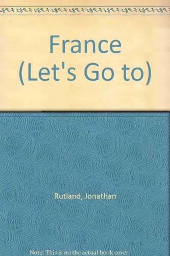 Let's Go to France (Let's Go to Series) (9780851668604) by Rutland, J.P.