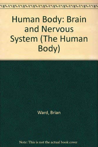 Stock image for The Brain and Nervous System (The Human Body) for sale by Irish Booksellers