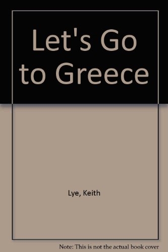 Let's Go to Greece (Let's Go to Series) (9780851669830) by Lye, Keith