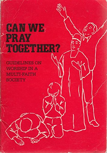 Beispielbild fr Can We Pray Together? Guidelines on Worship in a Multi-Faith Society. zum Verkauf von Plurabelle Books Ltd