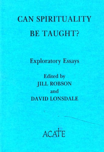 Imagen de archivo de Can Spirituality Be Taught? : Exploratory Essays a la venta por G. & J. CHESTERS