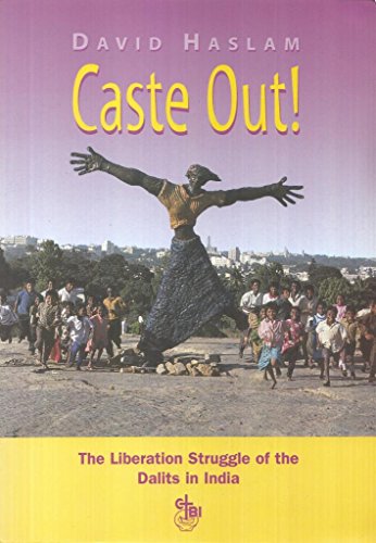 Caste Out!: The Liberation Struggle of the Dalits in India