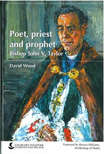 Beispielbild fr Bishop John V. Taylor: Poet, Priest and Prophet: The Life and Thought of Bishop John V. Taylor zum Verkauf von AwesomeBooks