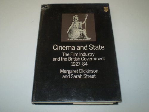 Cinema and State: Film Industry and the British Government, 1927-84 (9780851701608) by Dickinson, Margaret; Street, Sarah