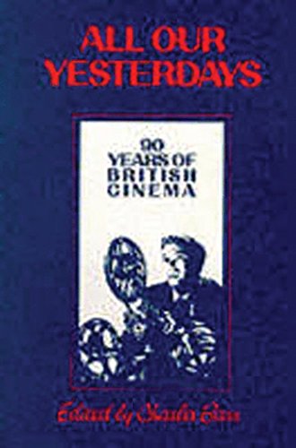 Beispielbild fr All Our Yesterdays : 90 Years of British Cinema zum Verkauf von Better World Books