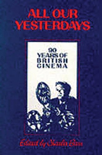 Stock image for All Our Yesterdays : 90 Years of British Cinema for sale by Better World Books