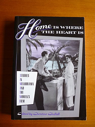 Imagen de archivo de Home Is Where the Heart Is : Studies in Melodrama and the Woman's Film a la venta por Better World Books: West