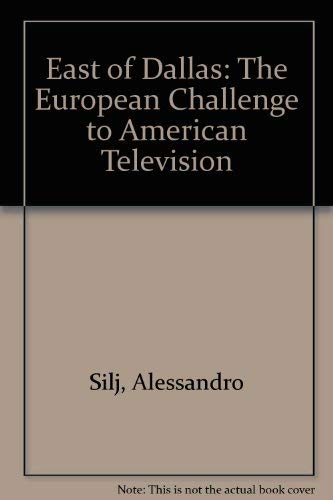 Stock image for East of Dallas: the European challenge to American television for sale by Richard Booth's Bookshop