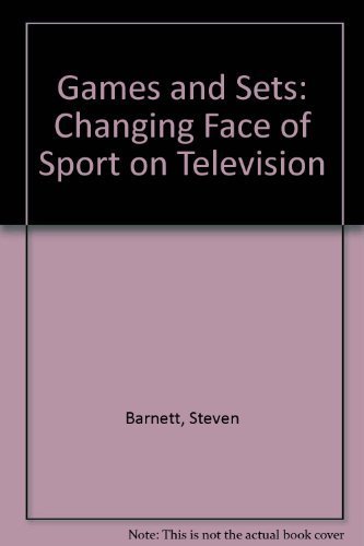 Games and Sets: The Changing Face of Sport on Television (9780851702681) by Barnett, Steven