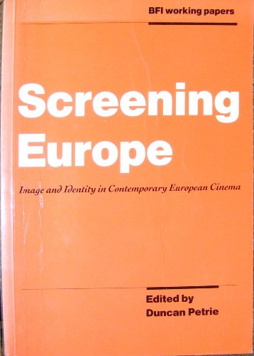 Imagen de archivo de Screening Europe: Imaging and Identity in Contemporary European Cinema (Bfi Working Papers) a la venta por Wonder Book