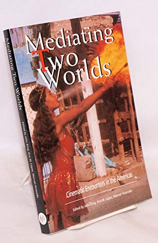 Beispielbild fr Mediating Two Worlds: Cinematic Encounters in the Americas zum Verkauf von WorldofBooks
