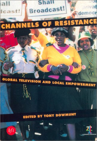 Channels of Resistance: Global Television and Local Empowerment