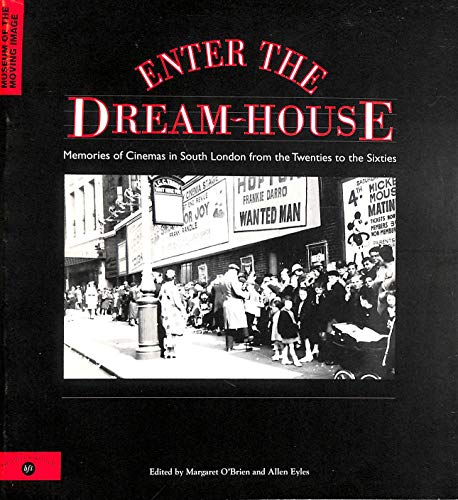 Beispielbild fr Enter the Dream-house: Memories of Cinemas in South London from the Twenties to the Sixties zum Verkauf von HALCYON BOOKS