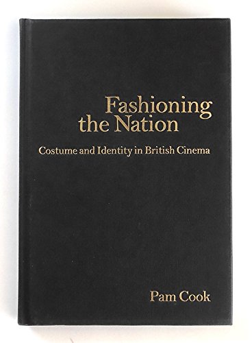 Fashioning the Nation: Costume and Identity in British Cinema