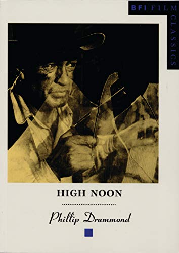 High Noon (BFI Film Classics) (9780851704944) by Drummond, Philip