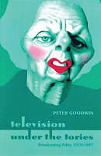Stock image for Television Under The Tories: Broadcasting Policy 1979-1997 for sale by Ryde Bookshop Ltd