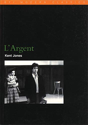 L'Argent (BFI Modern Classics) (9780851707334) by Jones, Kent