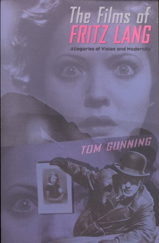 The Films of Fritz Lang: Modernity, Crime and Desire (9780851707426) by Gunning, Tom