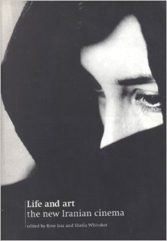 Beispielbild fr Life and Art: The New Iranian Cinema zum Verkauf von Cambridge Rare Books