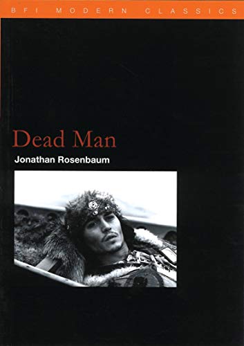 Dead Man (BFI Modern Classics) (9780851708065) by Rosenbaum, Jonathan