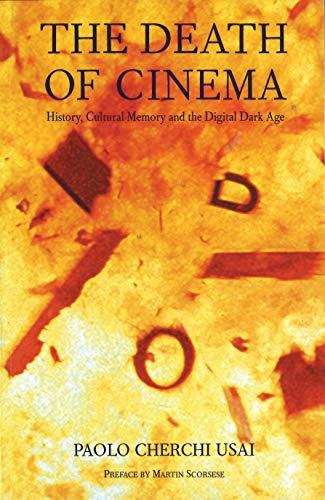 Stock image for The Death of Cinema : History, Cultural Memory and the Digital Dark Age for sale by Better World Books Ltd