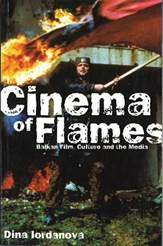 9780851708478: Cinema of Flames: Balkan Film, Culture and the Media