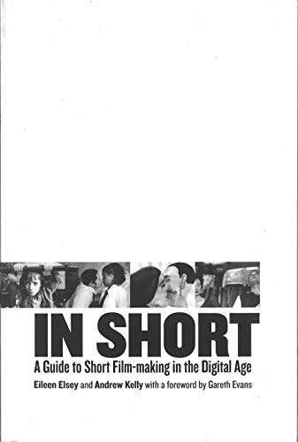 9780851708928: In Short: A Guide to Short Film-Making in the Digital Age (BFI Modern Classics)