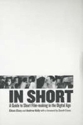 Beispielbild fr In Short: A Guide to Short Film-Making in the Digital Age (BFI Modern Classics) zum Verkauf von WorldofBooks