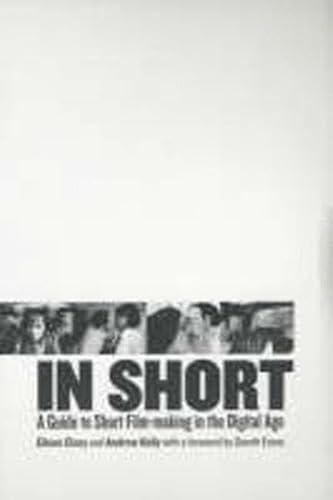 Stock image for In Short: A Guide to Short Film-Making in the Digital Age (BFI Modern Classics) for sale by GOMEDIA