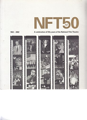 Stock image for NFT50 : A Celebration of Fifty Years of the National Film Theatre 1952-2002 for sale by Jeff Stark